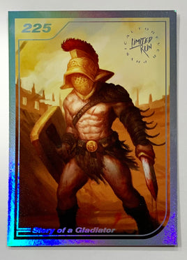Limited Run Trading Card #225: Story of a Gladiator (Silver)